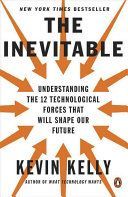 Inevitable - Understanding the 12 Technological Forces That Will Shape Our Future (Kelly Kevin)(Paperback)
