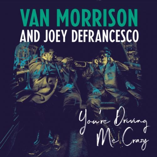 You're Driving Me Crazy (Van Morrison and Joey DeFrancesco) (Vinyl / 12