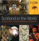 Scotland to the World - Treasures from the National Museum of Scotland (Souden David)(Pevná vazba)
