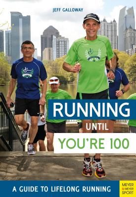 Running until You're 100: A Guide to Lifelong Running (5th edition) (Galloway Jeff)(Paperback / softback)