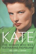 Kate - The Woman Who Was Katharine Hepburn (Mann William J.)(Paperback)
