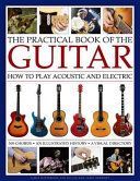 Practical Book of the Guitar - How to Play Acoustic and Electric: An Illustrated History and a Visual Directory of 400 Classic Instruments (Westbrook James)(Pevná vazba)
