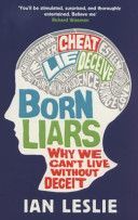 Born Liars - Why We Can't Live Without Deceit (Leslie Ian)(Paperback)