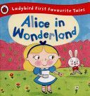 Alice in Wonderland: Ladybird First Favourite Tales (Busby Ailie)(Pevná vazba)