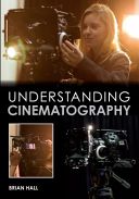 Understanding Cinematography (Hall Brian)(Paperback)