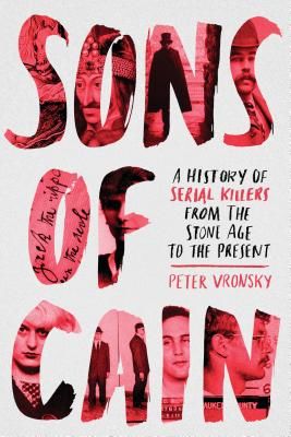 Sons Of Cain - A History of Serial Killers from the Stone Age to the Present (Vronsky Peter)(Paperback / softback)