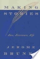 Making Stories - Law, Literature, Life (Bruner Jerome S.)(Paperback)