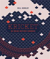 Kricket - An Indian-inspired cookbook (Bowlby Will)(Pevná vazba)