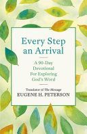 Every Step an Arrival - A 90-Day Devotional for Exploring God's Word (Peterson Eugene)(Paperback / softback)
