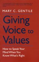 Giving Voice to Values - How to Speak Your Mind When You Know What's Right (Gentile Mary C.)(Paperback)