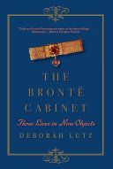 Bronte Cabinet - Three Lives in Nine Objects (Lutz Deborah)(Paperback)
