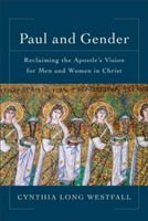 Paul and Gender - Reclaiming the Apostle's Vision for Men and Women in Christ (Westfall Cynthia Long)(Paperback / softback)