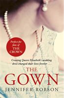 Gown - An enthralling historical novel of the creation of Queen Elizabeth's wedding dress (Robson Jennifer)(Paperback / softback)