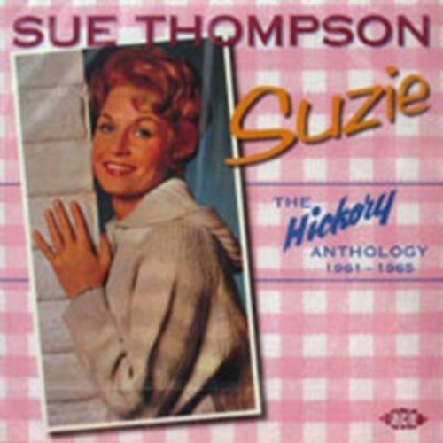 Suzie: The Hickory Anthology 1961-1965 (Sue Thompson) (CD / Album)