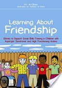 Learning About Friendship - Stories to Support Social Skills Training in Children with Asperger Syndrome and High Functioning Autism (Al-Ghani Kay)(Paperback)