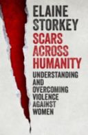 Scars Across Humanity - Understanding and Overcoming Violence Against Women (Storkey Elaine)(Paperback)