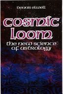 Cosmic Loom - The New Science of Astrology (Elwell Dennis)(Paperback)