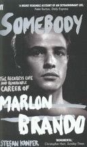 Somebody - The Reckless Life and Remarkable Career of Marlon Brando (Kanfer Stefan)(Paperback)