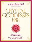 Crystal Goddesses 888 - Manifesting with the Divine Power of Heaven & Earth (Fairchild Alana)(Paperback)