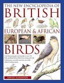 New Encyclopedia of British, European & African Birds - An Illustrated Guide and Identifier to Over 550 Birds, Profiling Habitat, Behaviour, Nesting and Food (Alderton David)(Paperback)