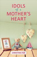 Idols of a Mother's Heart (Fox Christina)(Paperback / softback)