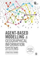Agent-Based Modelling and Geographical Information Systems - A Practical Primer (Crooks Andrew)(Paperback / softback)
