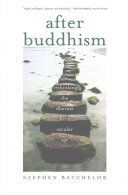 After Buddhism - Rethinking the Dharma for a Secular Age (Batchelor Stephen)(Paperback)