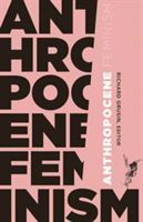 Anthropocene Feminism (Grusin Richard)(Paperback)