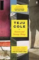 Known and Strange Things (Cole Teju)(Paperback)