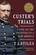 Custer's Trials - A Life on the Frontier of a New America (Stiles T.J.)(Paperback)