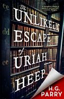 Unlikely Escape of Uriah Heep (Parry H. G.)(Paperback / softback)