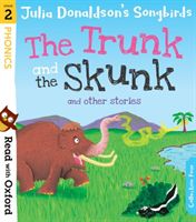 Read with Oxford: Stage 2: Julia Donaldson's Songbirds: The Trunk and The Skunk and Other Stories (Donaldson Julia)(Paperback)