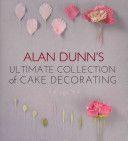 Alan Dunn's Ultimate Collection of Cake Decorating (Dunn Alan)(Paperback)