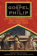 Gospel of Philip - Jesus, Mary Magdalene and the Gnosis of Sacred Union (Leloup Jean-Yves)(Paperback)