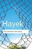 Law, Legislation and Liberty - A New Statement of the Liberal Principles of Justice and Political Economy (Hayek F. A.)(Paperback)