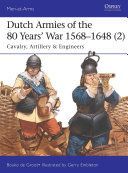 Dutch Armies of the 80 Years' War 1568-1648 2 - Cavalry, Artillery & Engineers (Groot Bouko de)(Paperback)