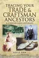 Tracing Your Trade and Craftsmen Ancestors - A Guide for Family Historians (Emm Adele)(Paperback)