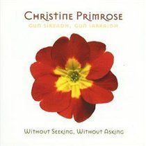 Gun Sireadh, Gun Larraidh: Without Seeking, Without Looking (Christine Primrose) (CD / Album)