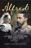 Alfred - Queen Victoria's Second Son (Van der Kiste John)(Paperback)