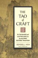 Tao of Craft - Fu Talismans and Casting Sigils in the Eastern Esoteric Tradition (Wen Benebell)(Paperback)