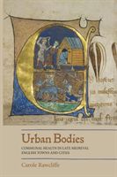 Urban Bodies: Communal Health in Late Medieval English Towns and Cities (Rawcliffe Carole)(Paperback / softback)
