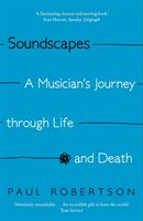 Soundscapes - A Musician's Journey through Life and Death (Robertson Paul)(Paperback)