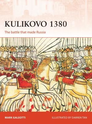 Kulikovo 1380 - The battle that made Russia (Galeotti Mark)(Paperback / softback)