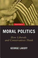 Moral Politics - How Liberals and Conservatives Think, Third Edition (Lakoff George)(Paperback)
