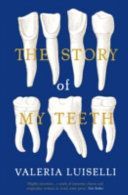Story of My Teeth (Luiselli Valeria)(Paperback)