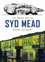 Movie Art of Syd Mead: Visual Futurist (Mead Syd)(Pevná vazba)