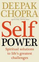 Self Power - Spiritual Solutions to Life's Greatest Challenges (Chopra Deepak M.D.)(Paperback)