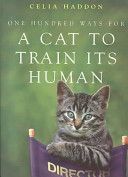One Hundred Ways for a Cat to Train Its Human (Haddon Celia)(Paperback)