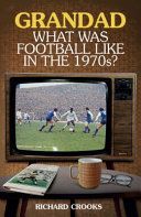 Grandad, What Was Football Like in the 1970s? (Crooks Richard)(Paperback)