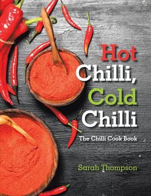Hot Chilli, Cold Chilli: The Chilli Cook Book (Thompson Sarah)(Paperback)